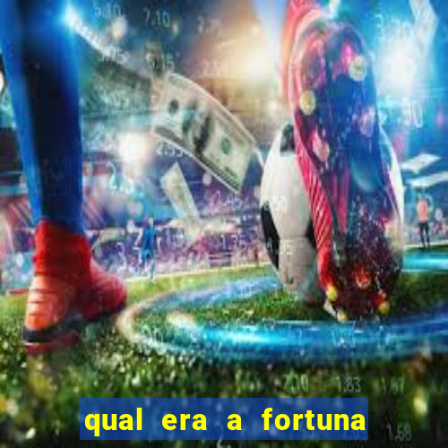 qual era a fortuna do beto carrero